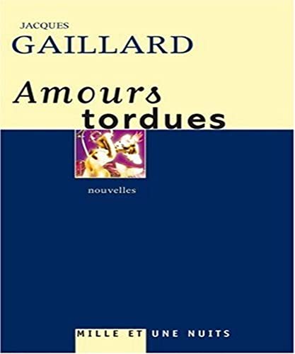 Beispielbild fr AMOURS TORDUES [Paperback] Gaillard, Jacques zum Verkauf von LIVREAUTRESORSAS