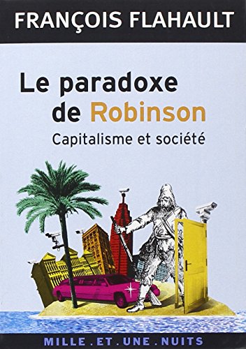 Imagen de archivo de Le Paradoxe De Robinson : Capitalisme Et Socit a la venta por RECYCLIVRE