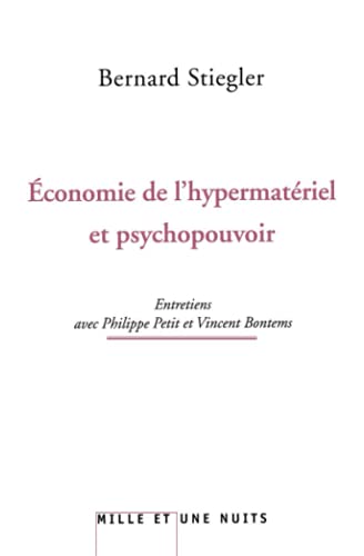 Stock image for L'conomie de l'hypermatriel et psychopouvoir: Entretiens avec Philippe Petit et Vincent Bontems for sale by text + tne