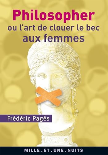 Beispielbild fr Philosopher ou l'art de clouer le bec aux femmes zum Verkauf von Ammareal