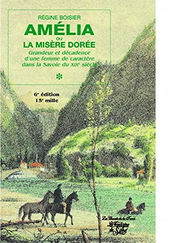 9782842060923: Amlia ou la misre dore: Grandeur et dcadence d'une femme de caractre dans la Savoie du XIXe sicle