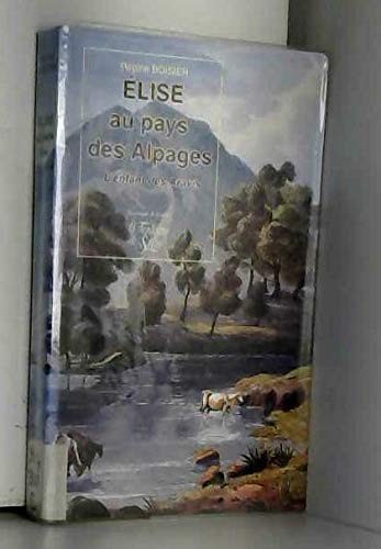 Stock image for Elise au pays des alpages : L'enfant des Aravis for sale by Ammareal