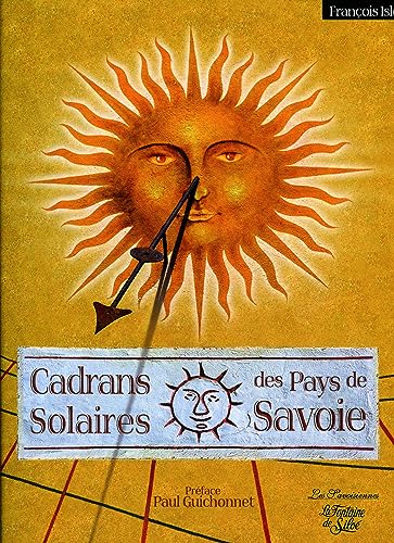 Beispielbild fr Cadrans solaires des Pays de Savoie : D'Annecy au pays du Mont-Blanc, de Chambry aux confins de la Vanoise zum Verkauf von medimops