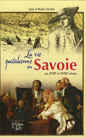 Beispielbild fr La vie quotidienne en Savoie au XVIIe et XVIIIe sicles zum Verkauf von medimops