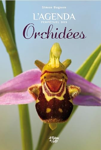 9782842066048: Agenda perptuel des orchides: Avec des aphorismes recueillis, collects, trouvs, invents, crs par Pistil le fabuliste