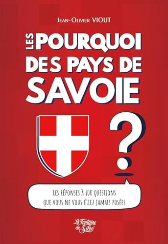 Beispielbild fr Les Pourquoi des Pays de Savoie: Les rponses  100 questions que vous ne vous tiez jamais poses zum Verkauf von medimops
