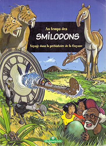 Beispielbild fr Au temps des smilodons : Voyage dans la Prhistoire de la Guyane zum Verkauf von Ammareal