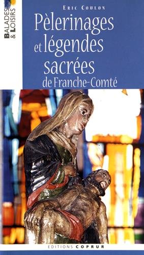 9782842080778: Plerinages et lgendes sacres de Franche-Comt