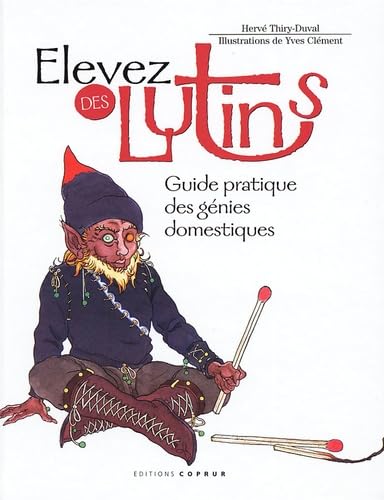 9782842081515: Elevez des lutins: Guide pratique des gnies domestiques