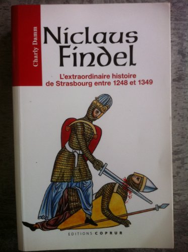 9782842081522: Niclaus Findel, l'Extraordinaire Histoire de Strasbourg Entre 1248 et 1349