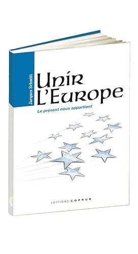 Beispielbild fr Unir l'Europe : Le prsent nous appartient zum Verkauf von medimops