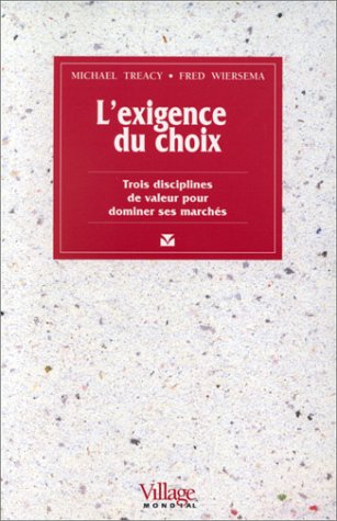 Beispielbild fr L'Exigence du choix : Trois disciplines de valeur pour dominer ses marchs zum Verkauf von medimops