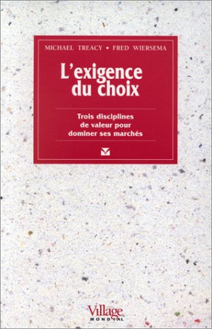 Stock image for L'Exigence du choix : Trois disciplines de valeur pour dominer ses marchs for sale by medimops