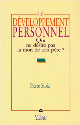 Beispielbild fr Le dveloppement personnel : Qui ne dsire pas la mort de son pre ? zum Verkauf von Ammareal