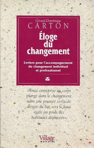Beispielbild fr Eloge Du Changement : Leviers Pour L'accompagnement Du Changement Individuel Et Professionnel zum Verkauf von RECYCLIVRE