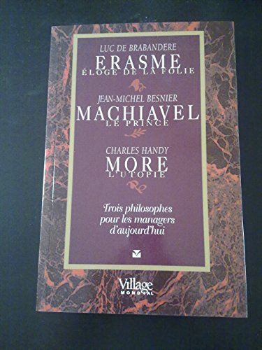 Beispielbild fr Erasme, Machiavel, More : Renaissance de l'loge de la folie du prince et de l'utopie zum Verkauf von Ammareal