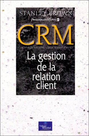 Beispielbild fr CRM : Customer Relationship Management, La Gestion de la relation client zum Verkauf von Ammareal