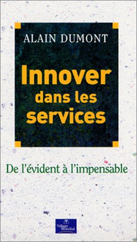 Stock image for Innover dans les services : De l' vident  l'impensable [Paperback] Dumont, Alain for sale by LIVREAUTRESORSAS