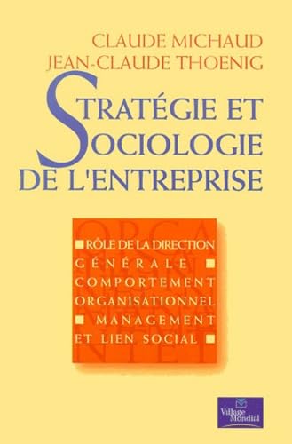 Stock image for Stratgie et sociologie de l'entreprise : Rle de la rdaction, comportement organisationnel, Management et lieu social for sale by Ammareal