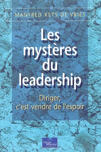 Les mystÃ¨res du leadership: Diriger, c'est vendre de l'espoir (9782842111878) by Kets De Vries, Manfred