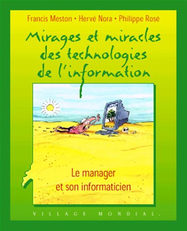 Beispielbild fr Mirages et miracles des technologies de l'information : Le manager et son informaticien zum Verkauf von Ammareal