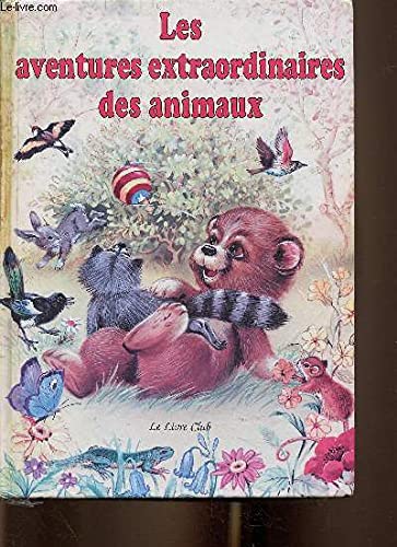 Stock image for Les aventures extraordinaires des animaux for sale by Ammareal