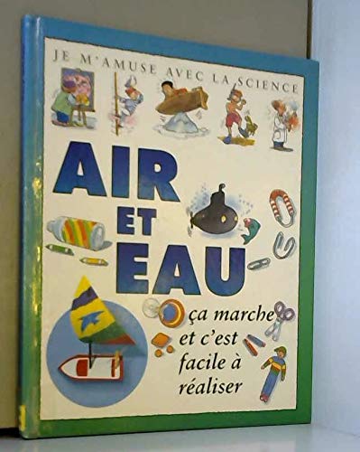 Imagen de archivo de Air et eau: je m'amuse avec la science a la venta por ThriftBooks-Atlanta