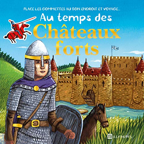 9782842182991: Au temps des Chteaux forts: place les gommettes au bon endroit et voyage ...