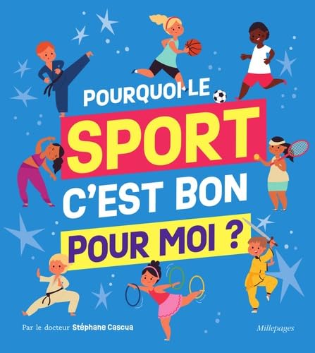 Stock image for Pourquoi le sport, c'est bon pour moi ?: par le docteur Stphane Cascua for sale by medimops