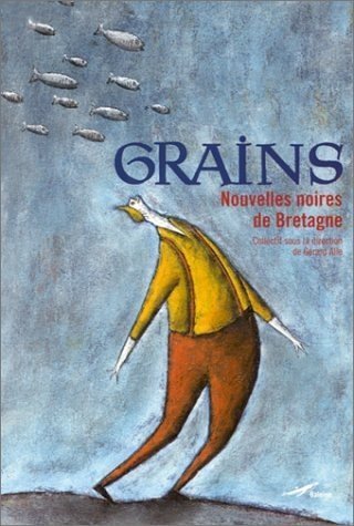 9782842193638: Grains. Nouvelles Noires De Bretagne
