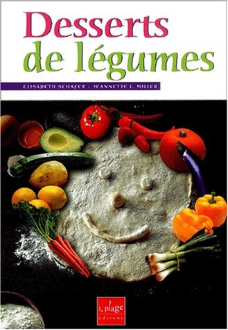 Beispielbild fr Desserts de legumes Schafer, Elisabeth and Miller, Jeannette-L zum Verkauf von e-Libraire