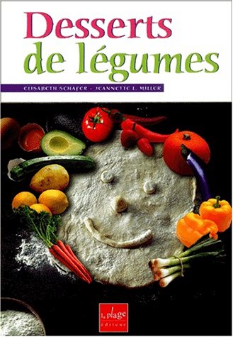 Imagen de archivo de Desserts de legumes Schafer, Elisabeth and Miller, Jeannette-L a la venta por e-Libraire