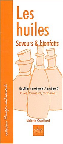 Beispielbild fr Les huiles, saveurs & bienfaits : Equilibre omga-6/omga-3 zum Verkauf von Ammareal