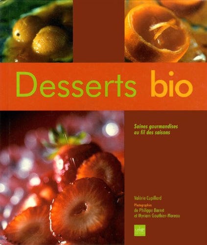 Beispielbild fr Desserts bio : Saines gourmandises au fil des saisons zum Verkauf von Ammareal