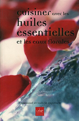 9782842211455: Cuisiner avec les huiles essentielles et les eaux florales