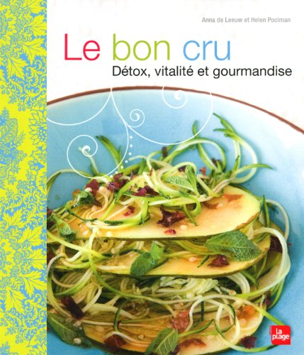 Stock image for Le bon cru - D tox, vitalit et gourmandise (LP.CUIS.ACT.TEN) (French Edition) for sale by WorldofBooks