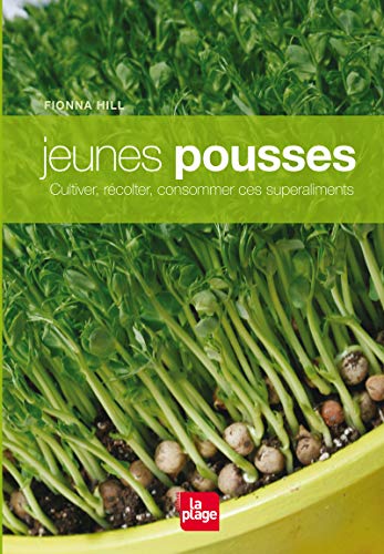 Stock image for Jeunes pousses : Cultiver, r colter, consommer ces superaliments for sale by Better World Books: West