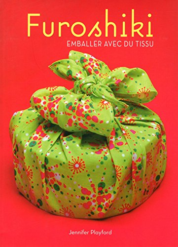 Furoshiki : Emballer avec du tissu - Playford, Jennifer