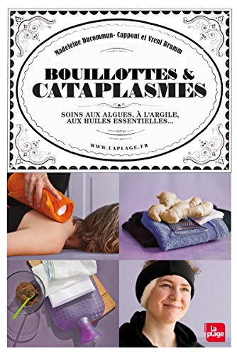 9782842213190: Bouillottes & cataplasmes: Soins aux algues,  l'argile, aux huiles essentielles...