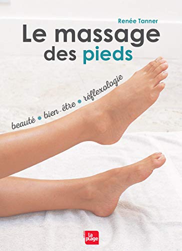 Beispielbild fr Le Massage Des Pieds : Beaut, Bien-tre, Rflexologie zum Verkauf von RECYCLIVRE