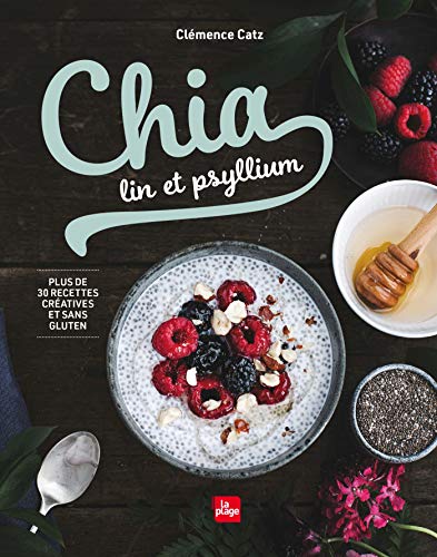 9782842218003: Chia, lin et psyllium: Plus de 30 recettes cratives et sans gluten