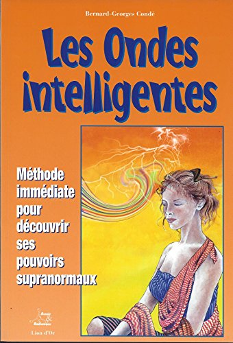 Beispielbild fr Les Ondes Intelligentes : Mthode Immdiate Pour Dcouvrir Ses Pouvoirs Supra-normaux zum Verkauf von RECYCLIVRE