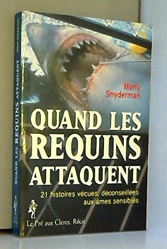 Beispielbild fr Quand Les Requins Attaquent : 21 Histoires Vcues, Dconseilles Aux mes Sensibles zum Verkauf von RECYCLIVRE