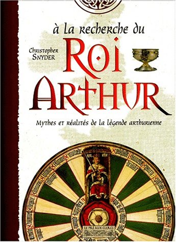 Beispielbild fr A La Recherche Du Roi Arthur : Mythes Et Ralits De La Lgende Arthurienne zum Verkauf von RECYCLIVRE