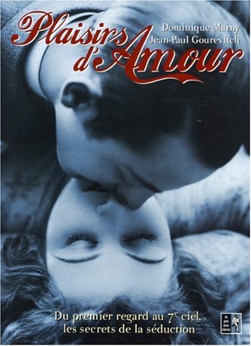 Stock image for Plaisirs d'Amour : Du premier regard au 7e ciel, les secrets de la sduction for sale by Ammareal