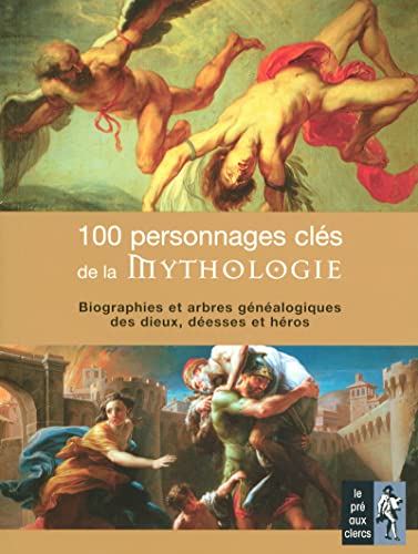 9782842283124: 100 Personnages cls de la Mythologie: Biographie et arbres gnalogiques des dieux, desses et hros