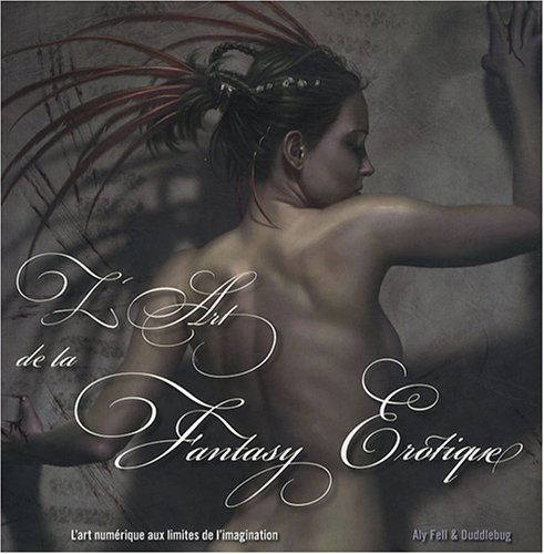 L'Art de la Fantasy Erotique (9782842283414) by Duddlebug Aly Fell