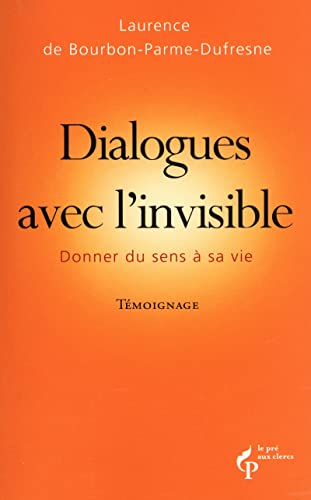 Beispielbild fr Dialogues avec l'invisible : Donner du sens  sa vie zum Verkauf von medimops
