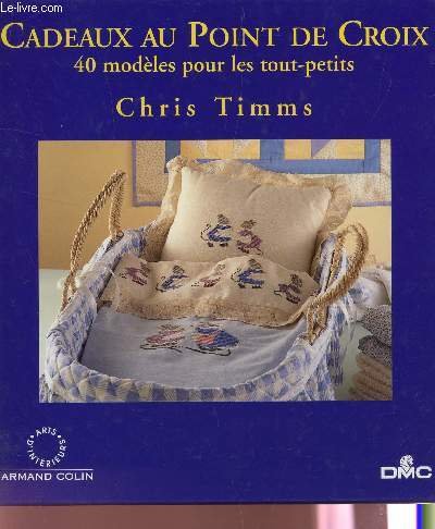 Stock image for Cadeaux au point de croix : 40 modles pour les tout-petits (Collection : "Arts d'intrieurs") for sale by Le-Livre