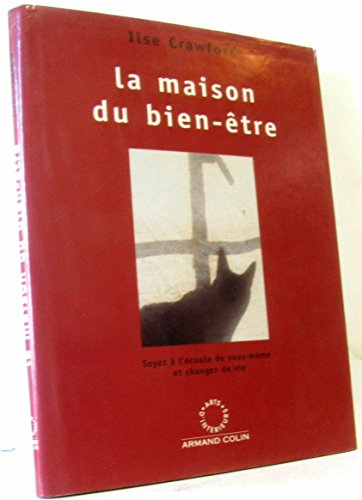 Stock image for La maison du bien-tre: Soyez  l'coute de vous-mme et changez de vie for sale by e-Libraire